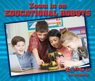 Zoom in on Educational Robots by Sara L. Latta, 9780766094468
