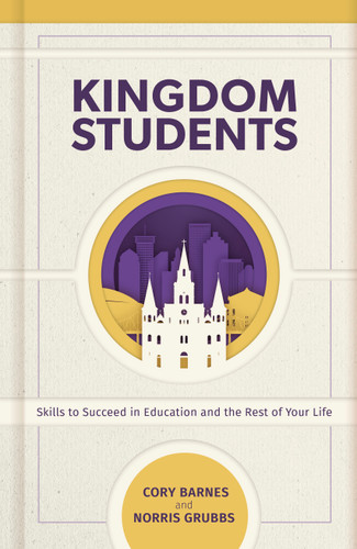 Kingdom Students (Skills to Succeed in Education and the Rest of Your Life) by Norris C Grubbs, Cory Barnes, 9781535982160