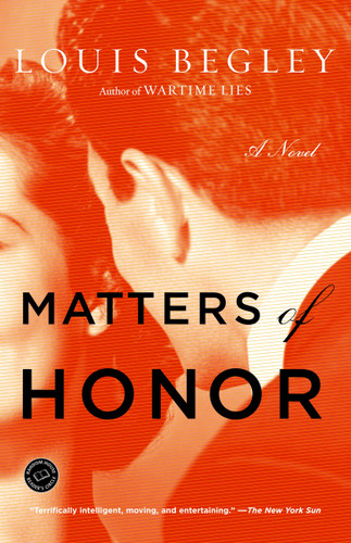 Matters of Honor (A Novel) by Louis Begley, 9780345494344