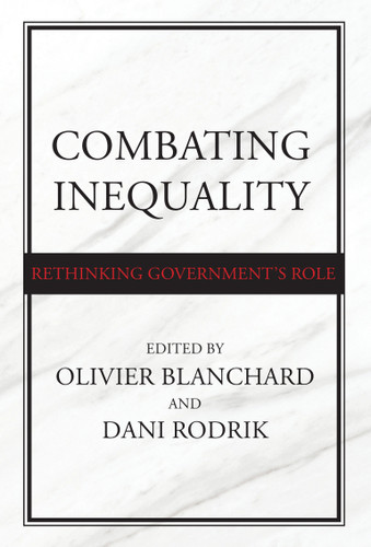 Combating Inequality (Rethinking Government's Role) by Olivier Blanchard, Dani Rodrik, 9780262045612