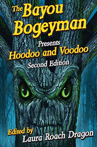 The Bayou Bogeyman Presents Hoodoo and Voodoo (2nd edition) by Laura Dragon, 9781455625574