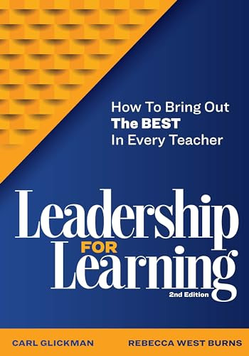 Leadership for Learning (How to Bring Out the Best in Every Teacher) by Carl Glickman, Rebecca West Burns, 9781416629238