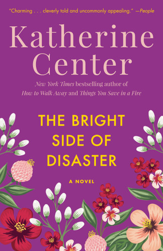 The Bright Side of Disaster (A Novel) by Katherine Center, 9780345497963