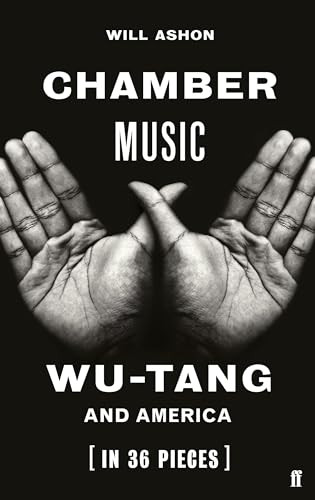 Chamber Music (Wu-Tang and America (in 36 Pieces)) by Will Ashon, 9780571350001 Chamber Music (Wu-Tang and America (in 36 Pieces)) by Will Ashon, 9780571350001