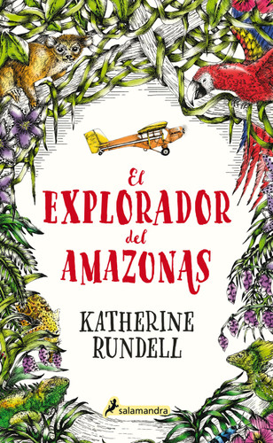 El explorador del Amazonas / The Explorer (Spanish Edition) by Katherine Rundell, 9788418174032