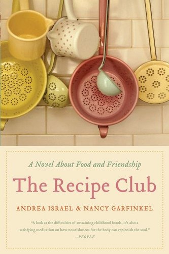 The Recipe Club (A Novel About Food and Friendship) by Andrea Israel, Nancy Garfinkel, 9780061992292