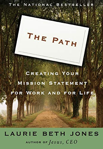 The Path (Creating Your Mission Statement for Work and for Life) by Laurie Beth Jones, 9780786882410