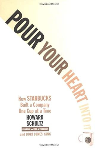 Pour Your Heart Into It (How Starbucks Built a Company One Cup at a Time) by Howard Schultz, 9780786883561