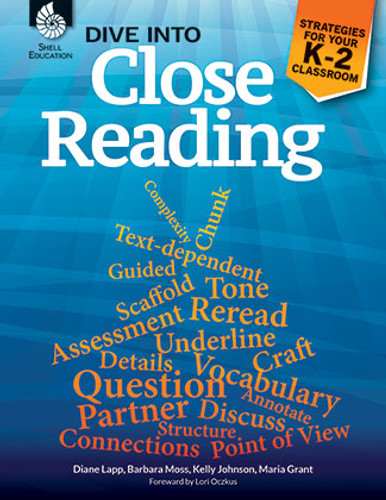Dive into Close Reading (Strategies for Your K-2 Classroom) by Diane Lapp, Barbara Moss, Maria Grant, Kelly Johnson, 9781425815400