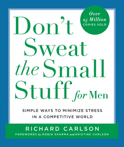 Don't Sweat the Small Stuff for Men (Simple Ways to Minimize Stress in a Competitive World) by Richard Carlson, 9780786886364
