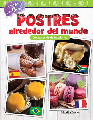 Arte y cultura: Postres alrededor del mundo (Comparación de fracciones) (Spanish Edition) by Monika Davies, 9781425828882 Arte y cultura: Postres alrededor del mundo (Comparación de fracciones) (Spanish Edition) by Monika Davies, 9781425828882