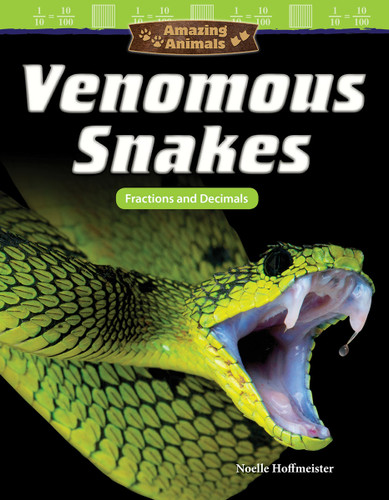 Amazing Animals: Venomous Snakes (Fractions and Decimals) by Noelle Hoffmeister, 9781425855574