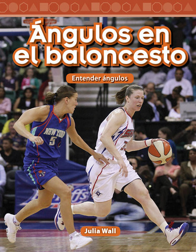 Ángulos en el baloncesto (Entender ángulos) (Spanish Edition) by Julia Wall, 9781493829477