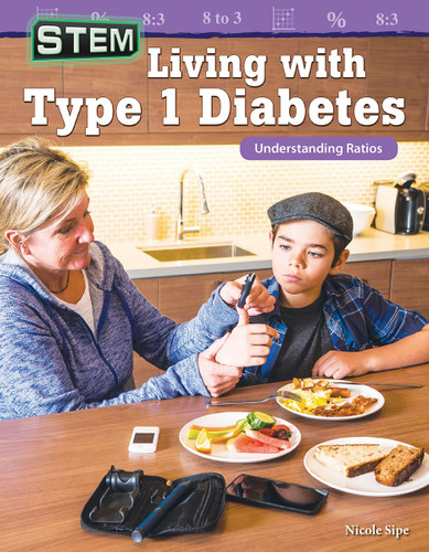 STEM: Living with Type 1 Diabetes (Understanding Ratios) by Nicole Sipe, 9781425858797