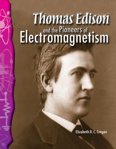 Thomas Edison and the Pioneers of Electromagnetism by Elizabeth Cregan, 9780743905763 Thomas Edison and the Pioneers of Electromagnetism by Elizabeth Cregan, 9780743905763