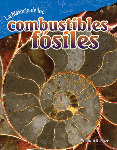 La historia de los combustibles fósiles (Spanish Edition) by William B. Rice, William Rice, William Rice, William Rice, William Rice, 9781425847067