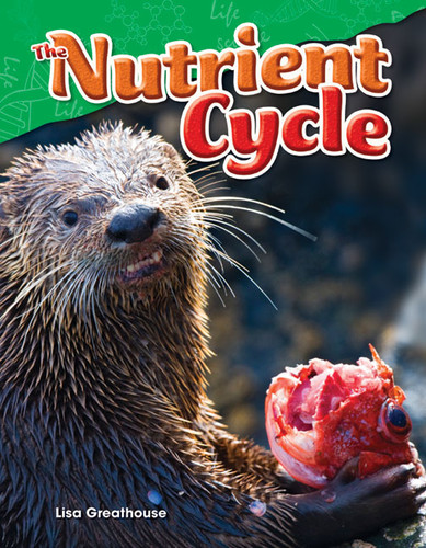 The Nutrient Cycle by Lisa Perlman Greathouse, Lisa Greathouse, 9781480746800