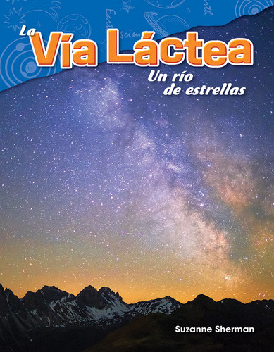 La Vía Láctea (Un río de estrellas) (Spanish Edition) by Suzanne Sherman, 9781425847210