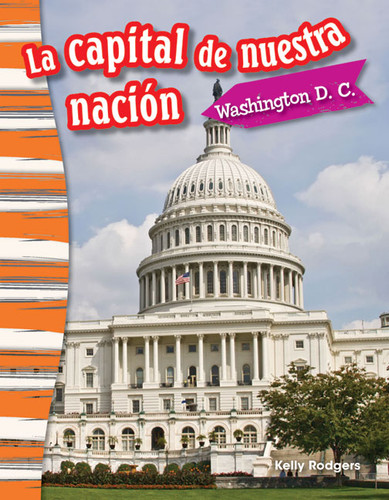 La capital de nuestra nación (Washington D. C.) (Spanish Edition) by Kelly Rodgers, 9781493805914 La capital de nuestra nación (Washington D. C.) (Spanish Edition) by Kelly Rodgers, 9781493805914