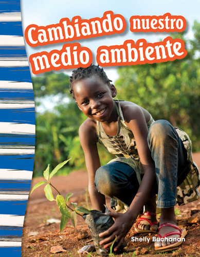 Cambiando nuestro medio ambiente (Spanish Edition) by Shelly Buchanan, 9781493805976
