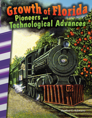 Growth of Florida (Pioneers and Technological Advances) by Heather E. Schwartz, Heather Schwartz, 9781493835386
