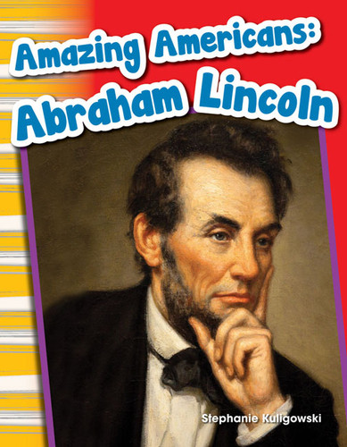 Amazing Americans Abraham Lincoln by Stephanie Kuligowski, 9781433369810 Amazing Americans Abraham Lincoln by Stephanie Kuligowski, 9781433369810
