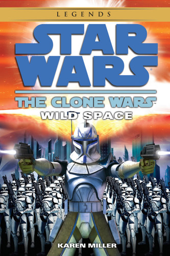 Wild Space: Star Wars Legends (The Clone Wars) by Karen Miller, 9780345509017