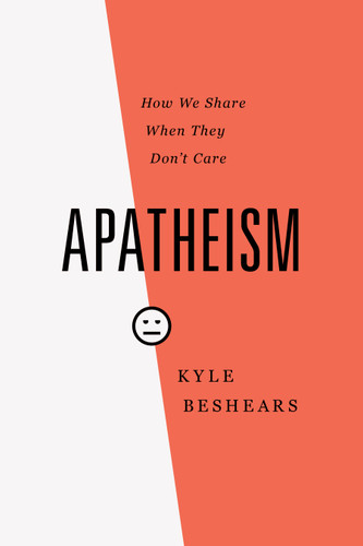 Apatheism (How We Share When They Don't Care) by Kyle Beshears, 9781535991520