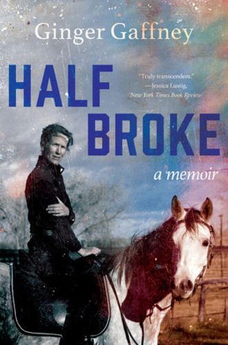 Half Broke (A Memoir) - 9780393541540 by Ginger Gaffney