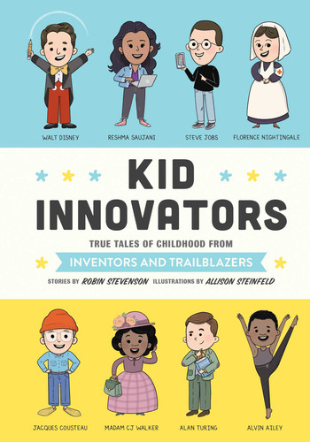Kid Innovators (True Tales of Childhood from Inventors and Trailblazers) by Robin Stevenson, Allison Steinfeld, 9781683692270