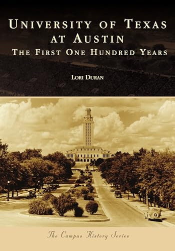 University of Texas at Austin (The First One Hundred Years) by Lori Duran, 9781467104777
