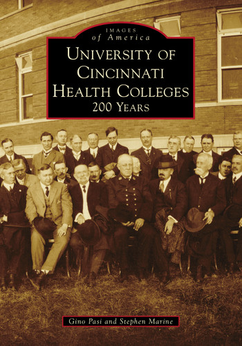 University of Cincinnati Health Colleges (200 Years) by Gino Pasi, Stephen Marine, 9781467105095