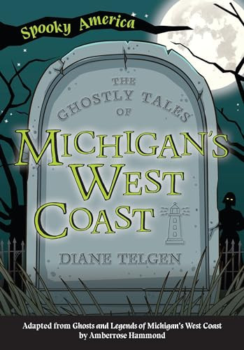 The Ghostly Tales of Michigan's West Coast by Diane Telgen, 9781467198028