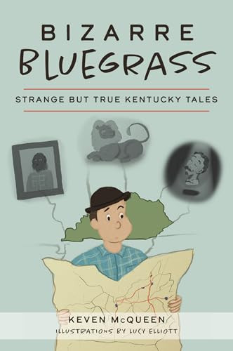 Bizarre Bluegrass (Strange but True Kentucky Tales) by Keven McQueen, 9781467146784