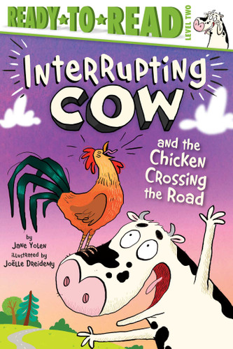 Interrupting Cow and the Chicken Crossing the Road (Ready-to-Read Level 2) - 9781534481596 by Jane Yolen, Joëlle Dreidemy, 9781534481596