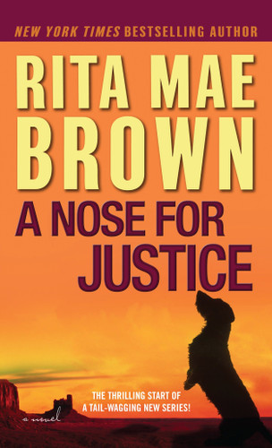 A Nose for Justice (A Novel) by Rita Mae Brown, 9780345511829
