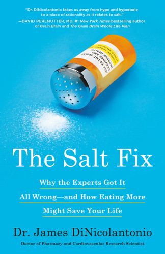 The Salt Fix (Why the Experts Got It All Wrong--and How Eating More Might Save Your Life) - 9780451496980 by Dr. James DiNicolantonio, 9780451496980