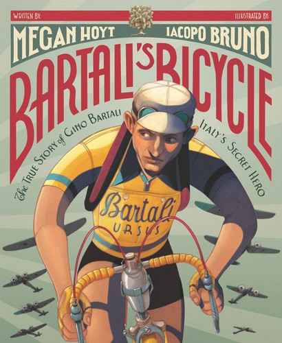 Bartali's Bicycle: The True Story of Gino Bartali, Italy's Secret Hero by Megan Hoyt, Iacopo Bruno, 9780062908117