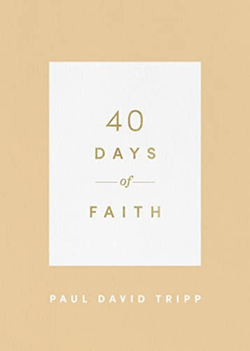 40 Days of Faith by Paul David Tripp, 9781433574252