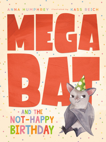 Megabat and the Not-Happy Birthday by Anna Humphrey, Kass Reich, 9780735266049