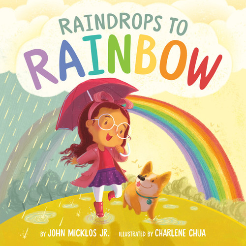 Raindrops to Rainbow by John Micklos Jr., Charlene Chua, 9780593224090