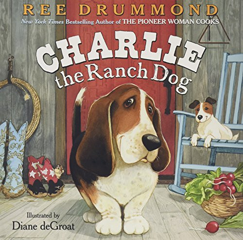 Charlie the Ranch Dog by Ree Drummond, Diane deGroat, 9780061996559