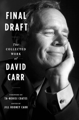 Final Draft (The Collected Work of David Carr) - 9780358508649 by David Carr, Jill Rooney Carr, Ta-Nehisi Coates, 9780358508649