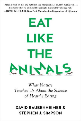 Eat Like The Animals (What Nature Teaches Us About the Science of Healthy Eating) - 9780358561897 by David Raubenheimer, Stephen Simpson, 9780358561897