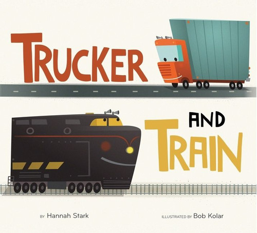 Trucker and Train - 9780358447818 by Hannah Stark, Bob Kolar, 9780358447818