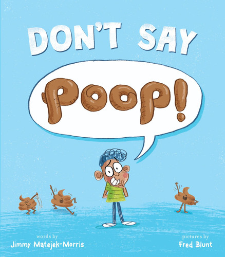 Don't Say Poop! by Jimmy Matejek-Morris, Fred Blunt, 9780358423331