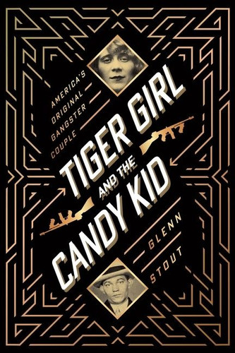 Tiger Girl And The Candy Kid (America's Original Gangster Couple) by Glenn Stout, 9780358067771