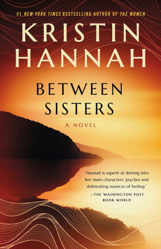 Between Sisters (A Novel) by Kristin Hannah, 9780345519467