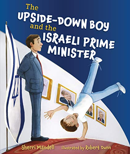 The Upside-Down Boy and the Israeli Prime Minister by Sherri Mandell, Robert Dunn, 9781541534704
