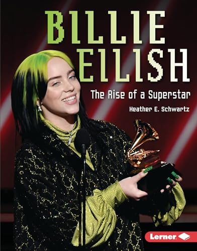 Billie Eilish (The Rise of a Superstar) by Heather E. Schwartz, 9781728404493 Billie Eilish (The Rise of a Superstar) by Heather E. Schwartz, 9781728404493